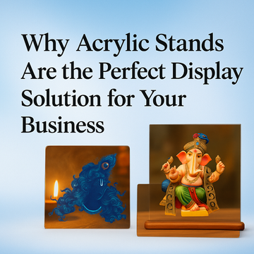 Why Acrylic Stands Are the Perfect Display Solution for Your Business